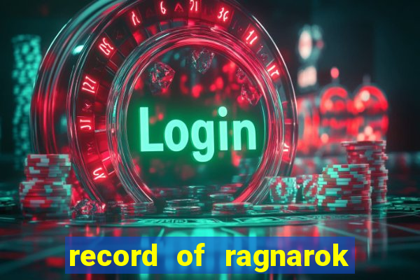 record of ragnarok 3 temporada onde assistir